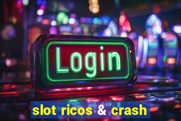 slot ricos & crash