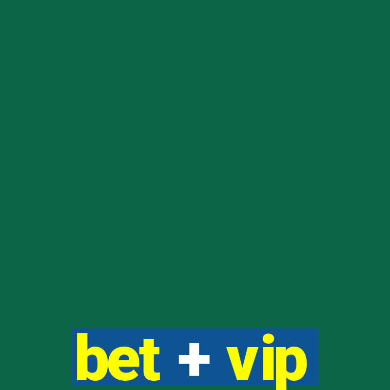 bet + vip