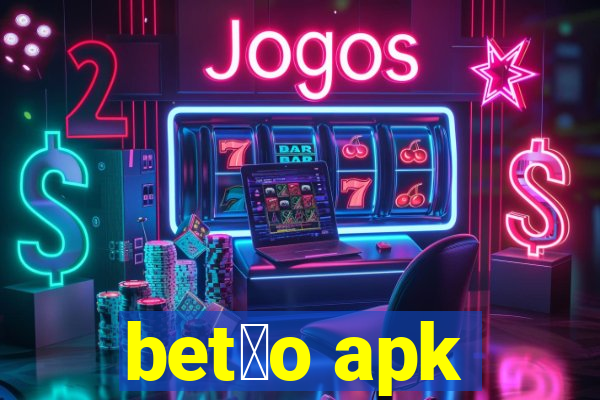 bet茫o apk