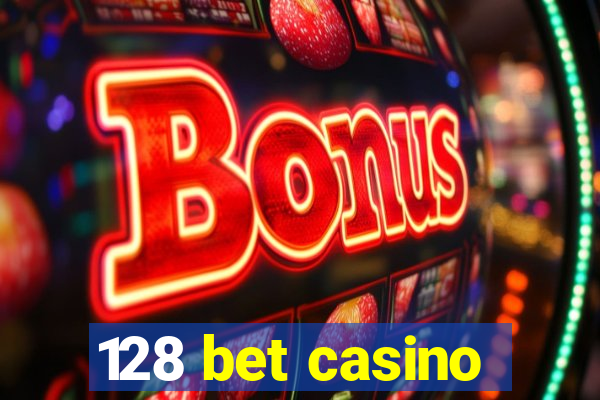 128 bet casino