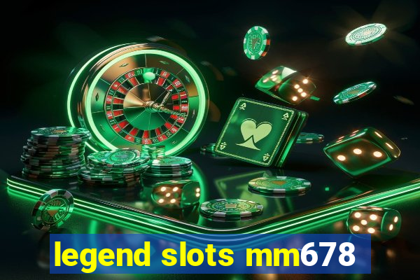 legend slots mm678