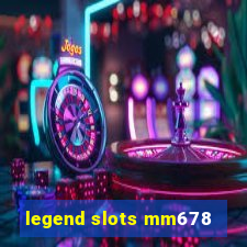 legend slots mm678