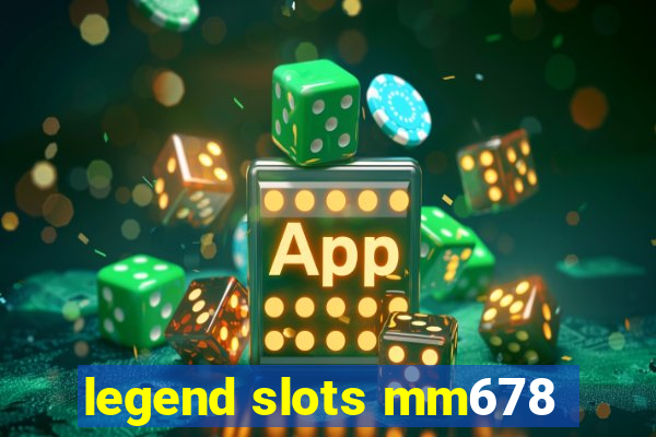 legend slots mm678