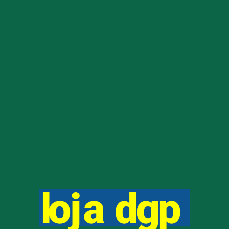 loja dgp