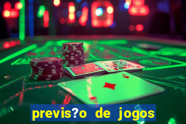 previs?o de jogos de hoje