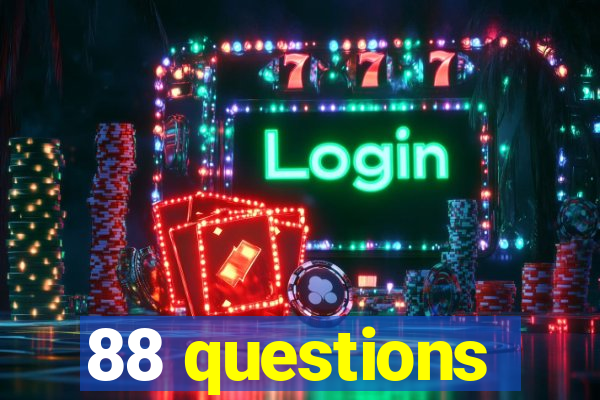 88 questions