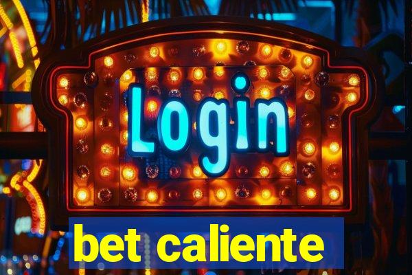 bet caliente