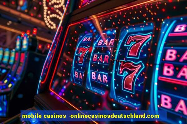 mobile casinos -onlinecasinosdeutschland.com