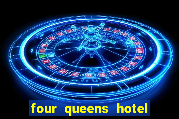 four queens hotel & casino las vegas nv