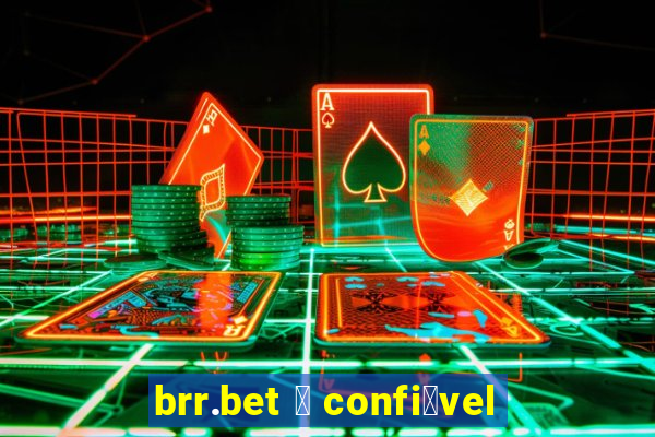 brr.bet 茅 confi谩vel