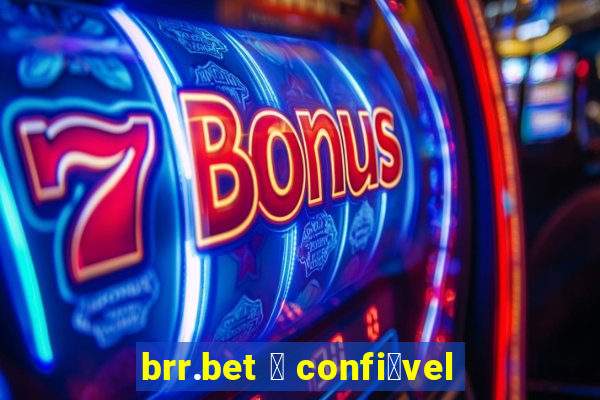 brr.bet 茅 confi谩vel