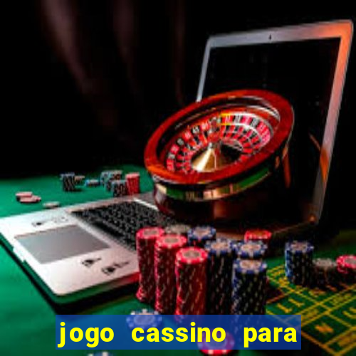 jogo cassino para ganhar dinheiro