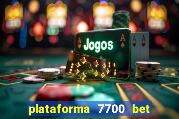 plataforma 7700 bet é confiável