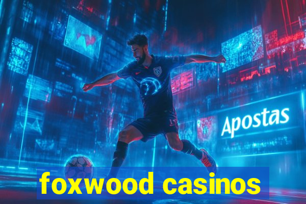 foxwood casinos