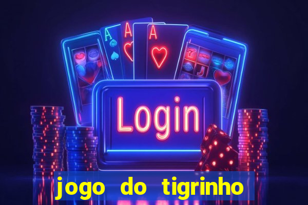 jogo do tigrinho rodadas grátis