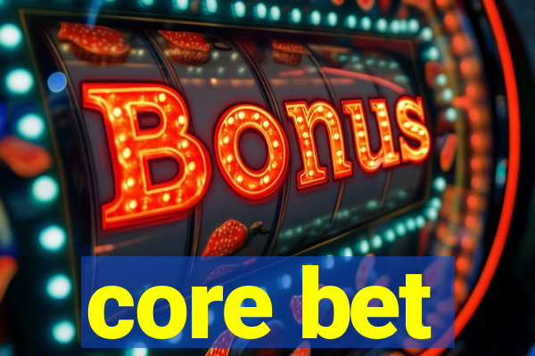 core bet