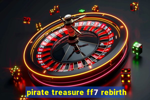 pirate treasure ff7 rebirth