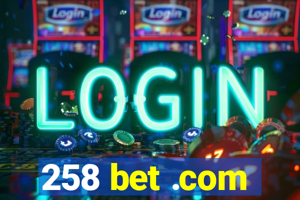 258 bet .com