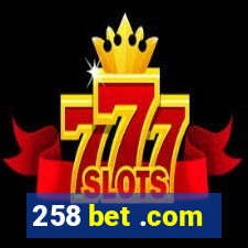 258 bet .com