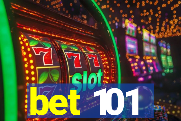 bet 101