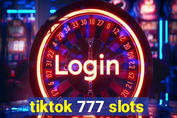 tiktok 777 slots