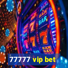 77777 vip bet