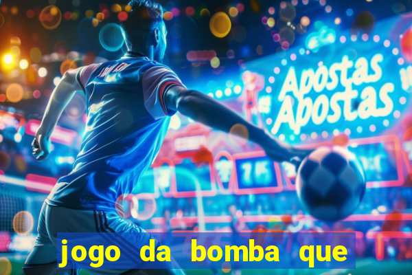 jogo da bomba que da dinheiro