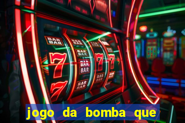 jogo da bomba que da dinheiro