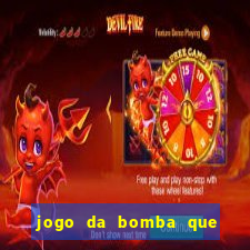 jogo da bomba que da dinheiro