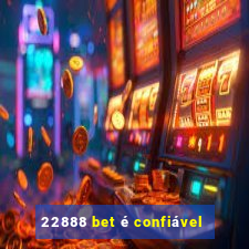 22888 bet é confiável