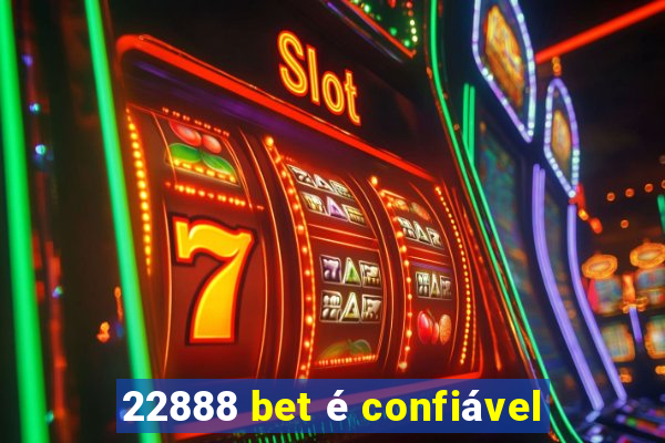 22888 bet é confiável