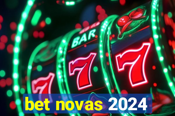 bet novas 2024