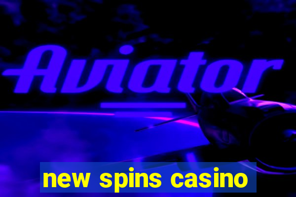 new spins casino