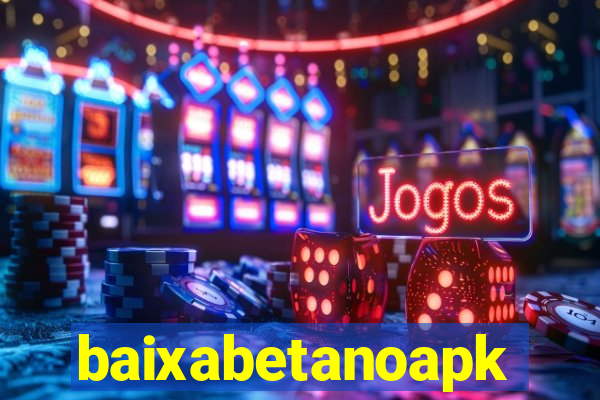 baixabetanoapk