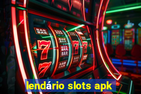 lendário slots apk