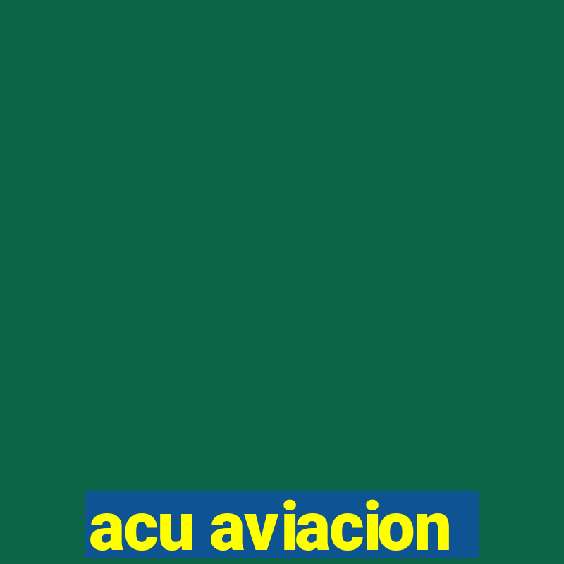 acu aviacion