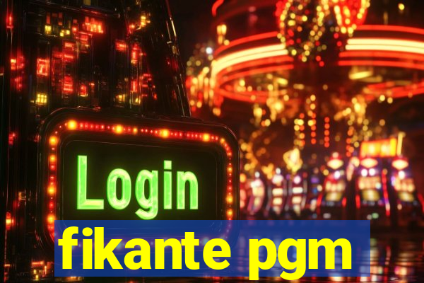 fikante pgm