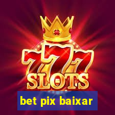 bet pix baixar