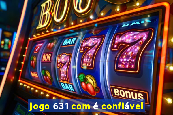 jogo 631 com é confiável