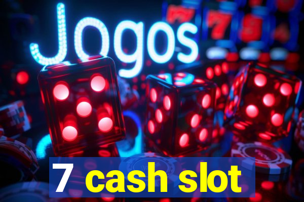 7 cash slot