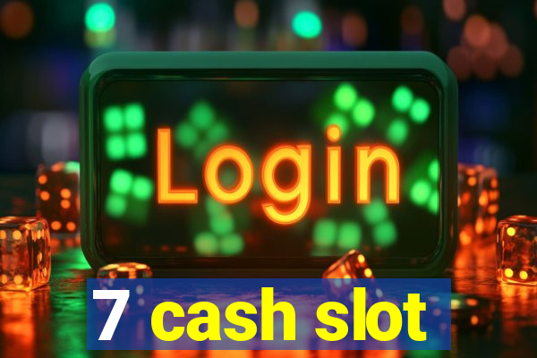 7 cash slot