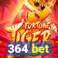 364 bet