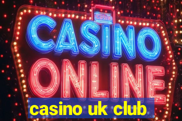 casino uk club