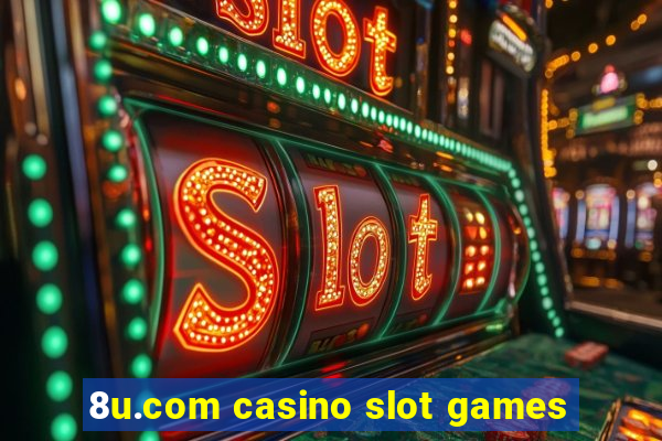 8u.com casino slot games