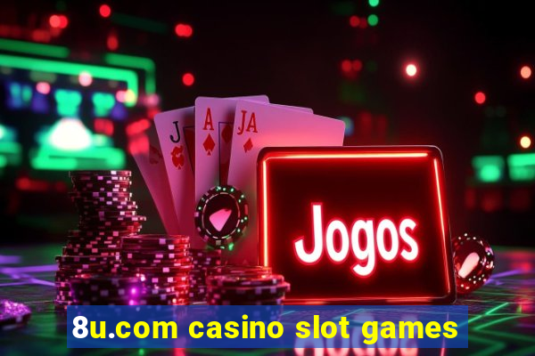 8u.com casino slot games