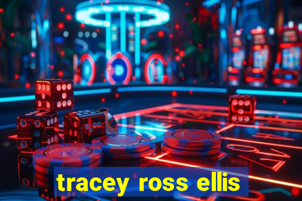 tracey ross ellis