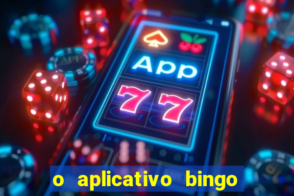 o aplicativo bingo paga mesmo