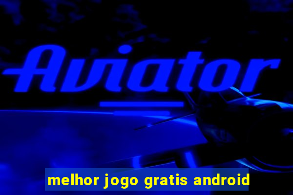 melhor jogo gratis android