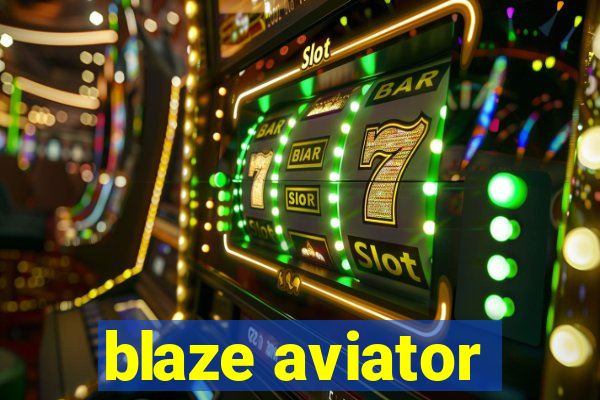 blaze aviator