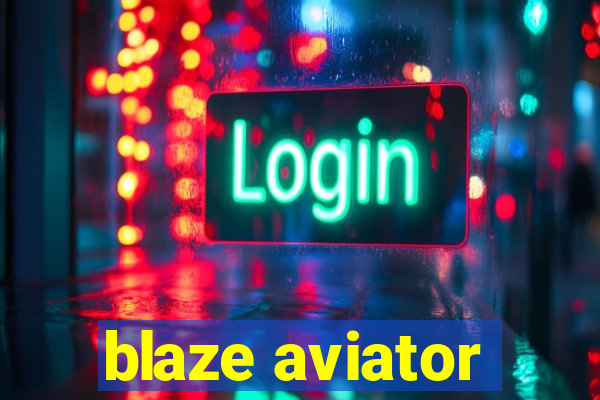 blaze aviator